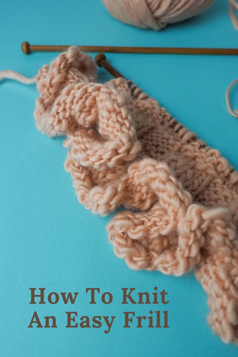 How To Knit An Easy Frill – The Knitting Times